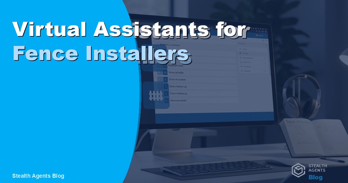 Virtual Assistants for Fence Installers: Duties and Cost 2026