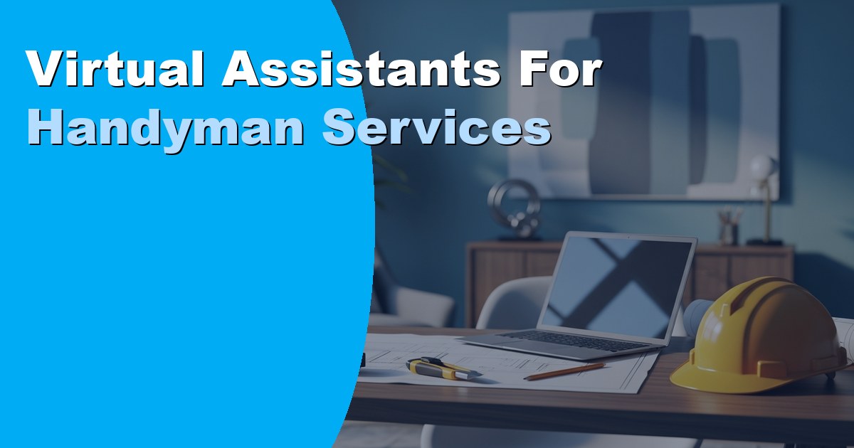 Virtual Assistants for Handyman Services