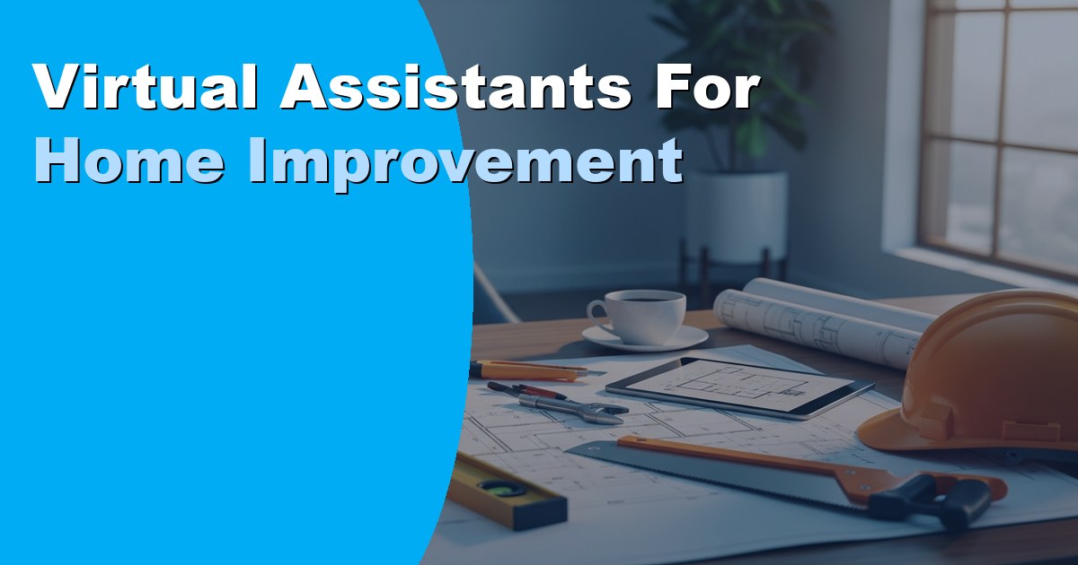 Virtual Assistants for Home Improvement: Duties and Cost 2026
