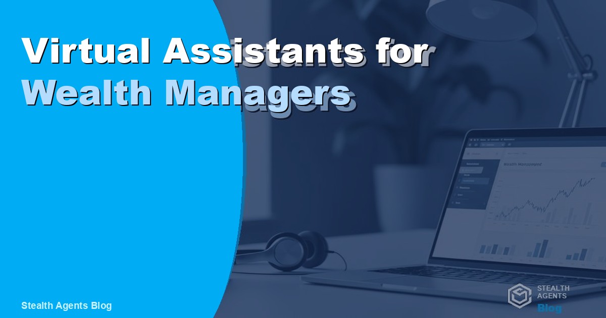Virtual Assistants for Wealth Managers: Duties and Cost 2026