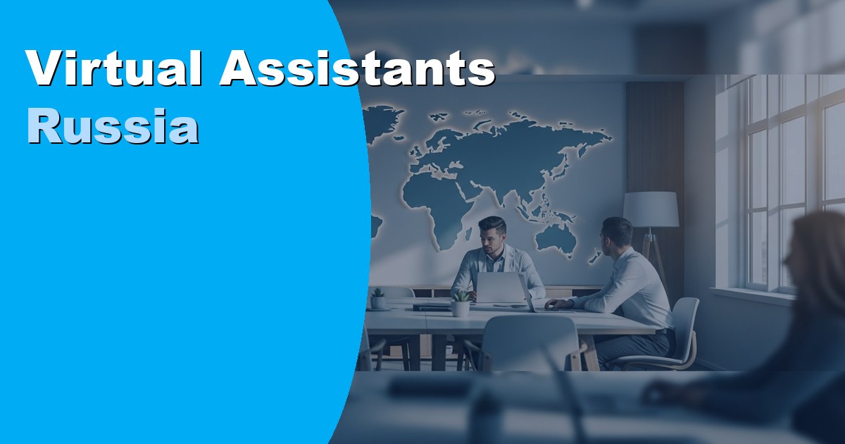 Hire Skilled Russian Virtual Assistants to Scale Your Business