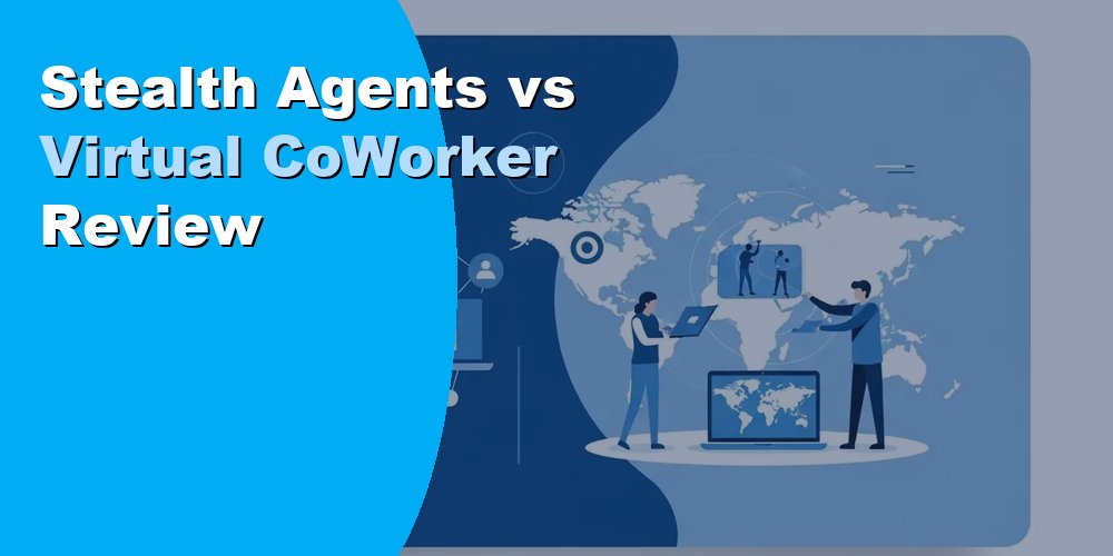 Stealth Agents vs Virtual CoWorker Review