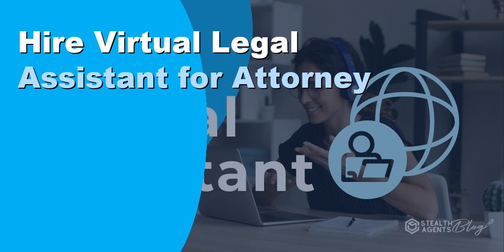 Hire Virtual Legal Assistant for Attorney