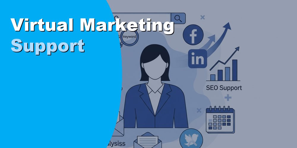 Get Virtual Marketing Support to Save Time on Campaigns and Content