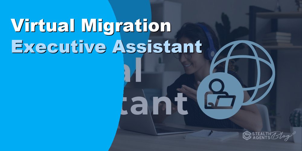 Virtual Migration Executive Assistant: Duties and Cost 2026