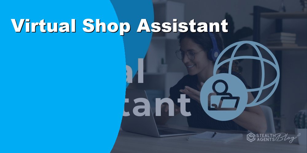 Hire a Virtual Shop Assistant to Handle Daily Store Operations