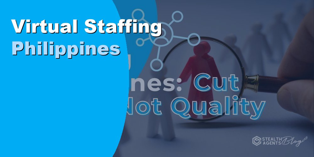 Virtual Staffing Philippines: Hire Top VA Talent for Less in 2026
