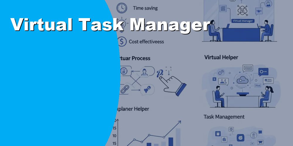 Hire a Virtual Task Manager to Keep Workflows and Deadlines on Track