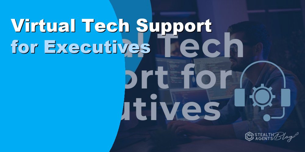 Virtual Tech Support for Executives: Duties and Cost 2026