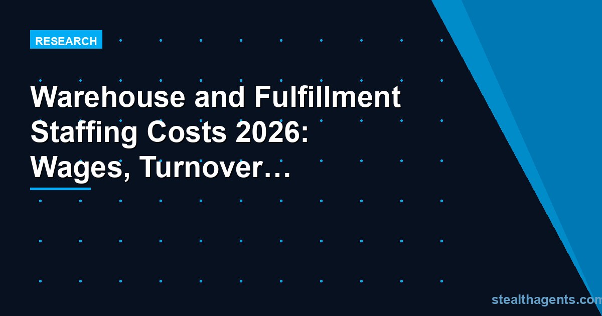 Warehouse and fulfillment staffing costs 2026: wages by role, turnover, and automation impact