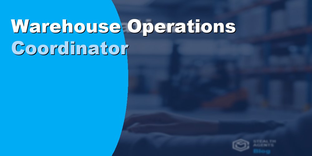 Warehouse Operations Coordinator: Duties, Cost, and Hiring 2026