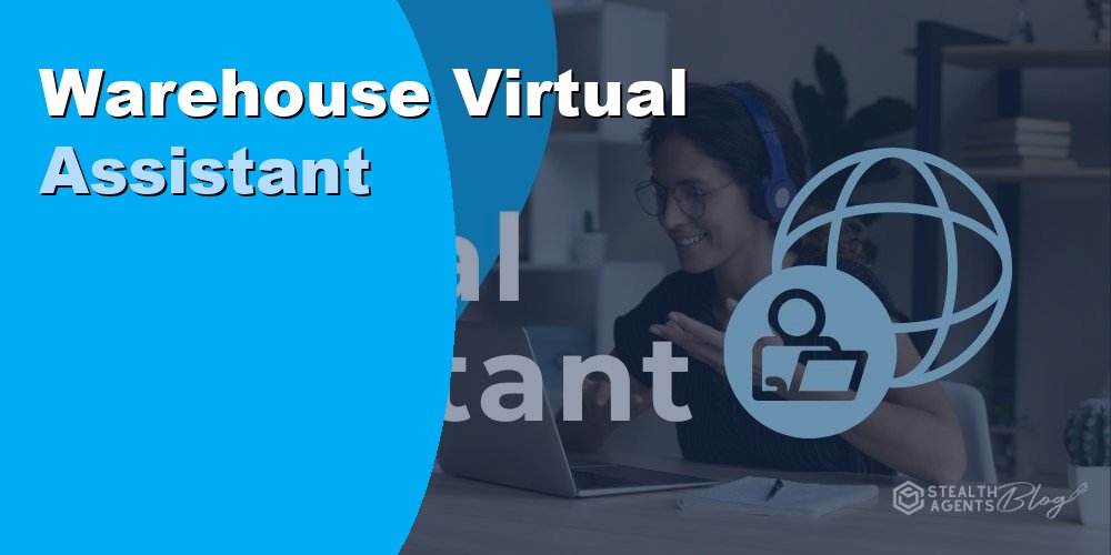 Hire a Warehouse Virtual Assistant for Inventory and Order Tasks