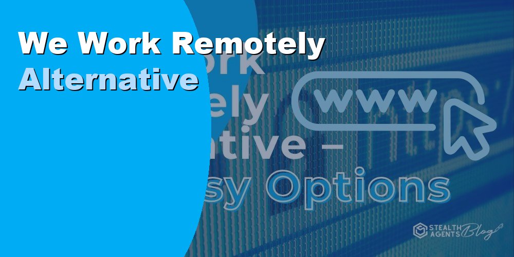 Top 10 Best We Work Remotely Alternatives for Businesses (2026) | Stealth Agents