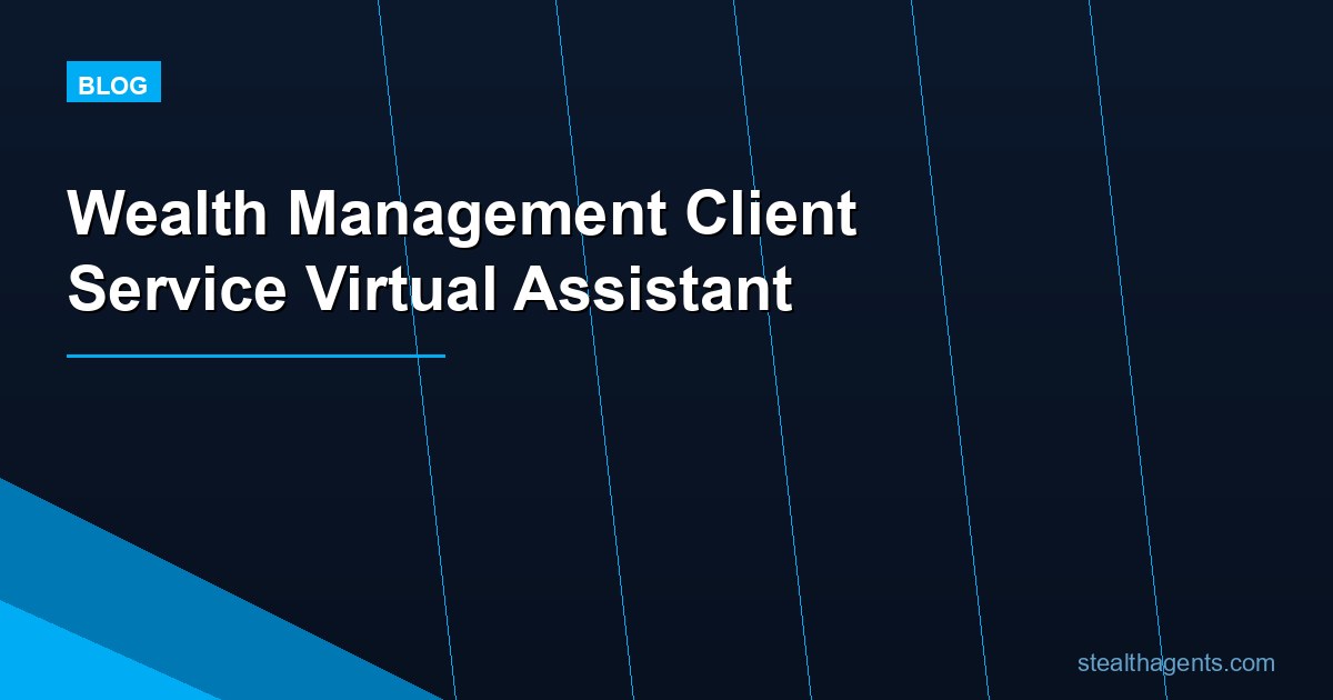 Wealth Management Client Service Virtual Assistant: Tasks, Cost, and Hiring Guide for 2026
