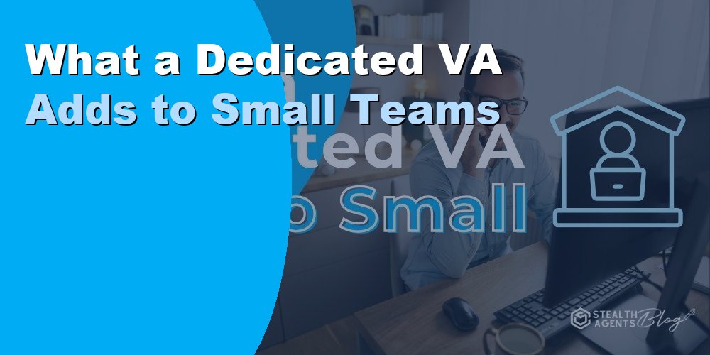 What a Dedicated VA Adds to Small Teams