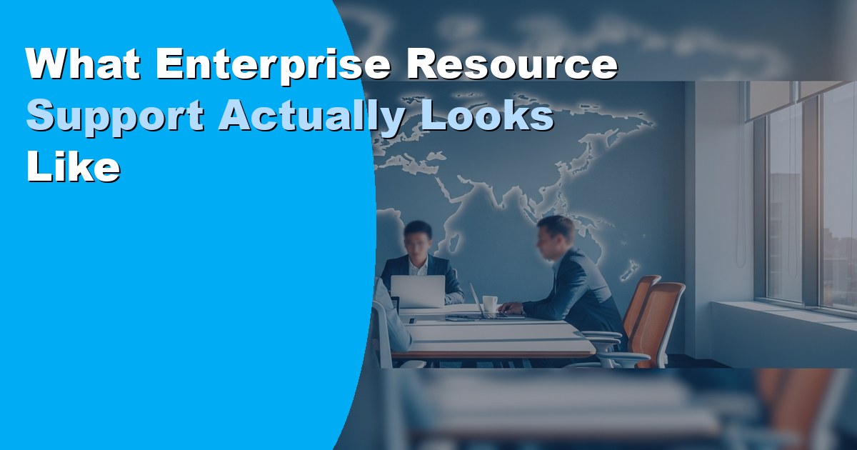 What Enterprise Resource Support Actually