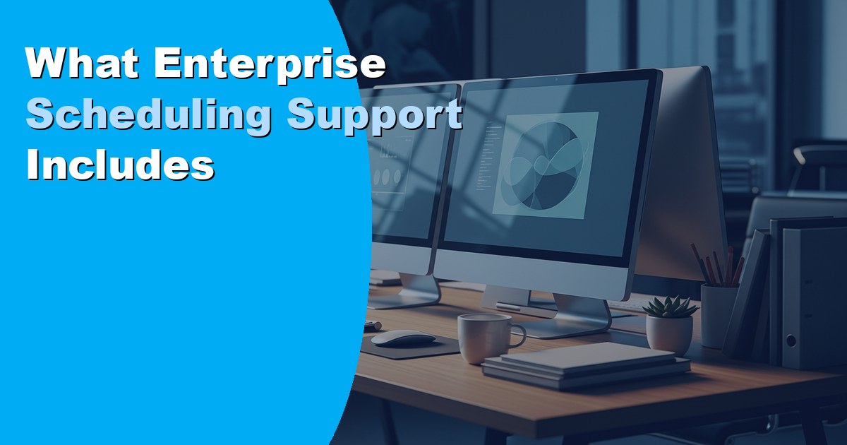 What Enterprise Scheduling Support Includes: A Guide 2026