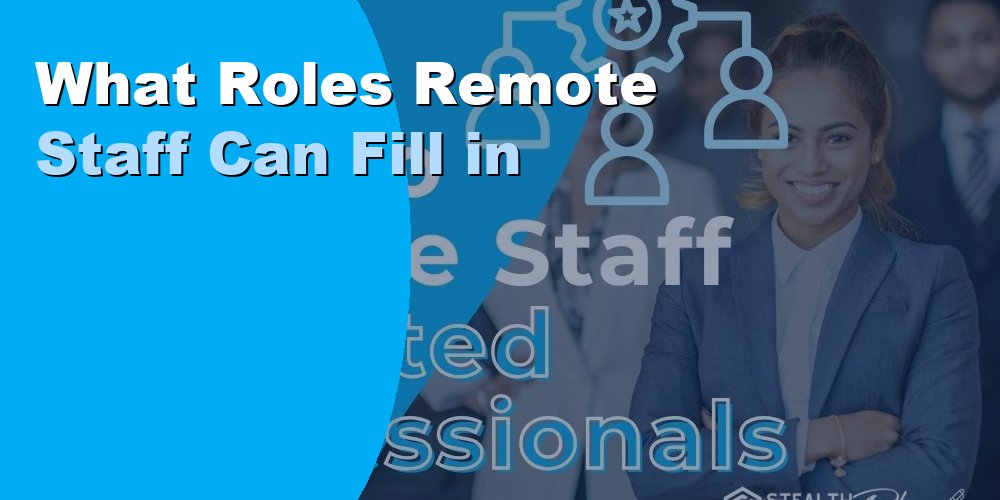 What Roles Remote Staff Can Fill in Enterprises: 2026