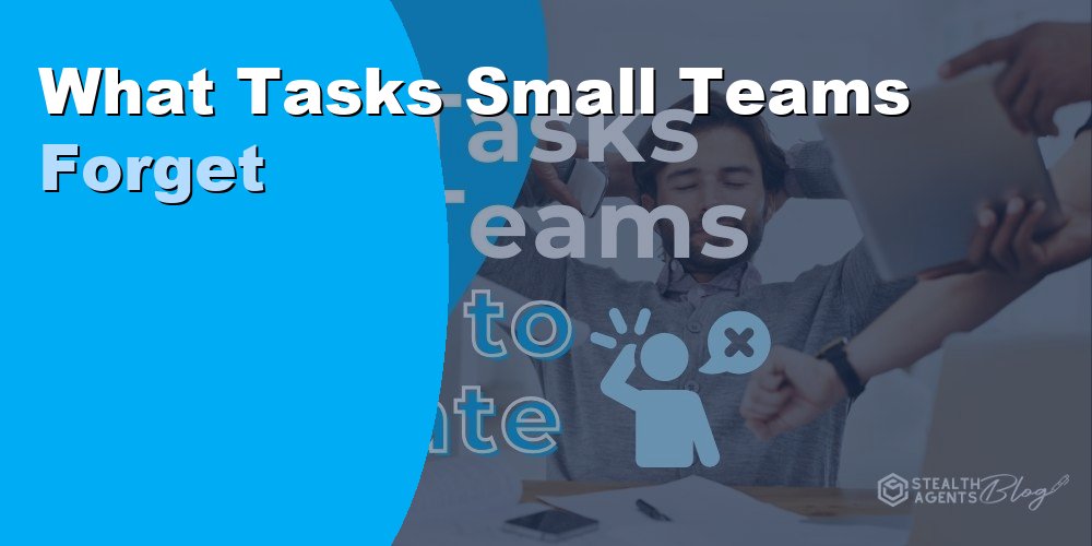 What Tasks Small Teams Forget
