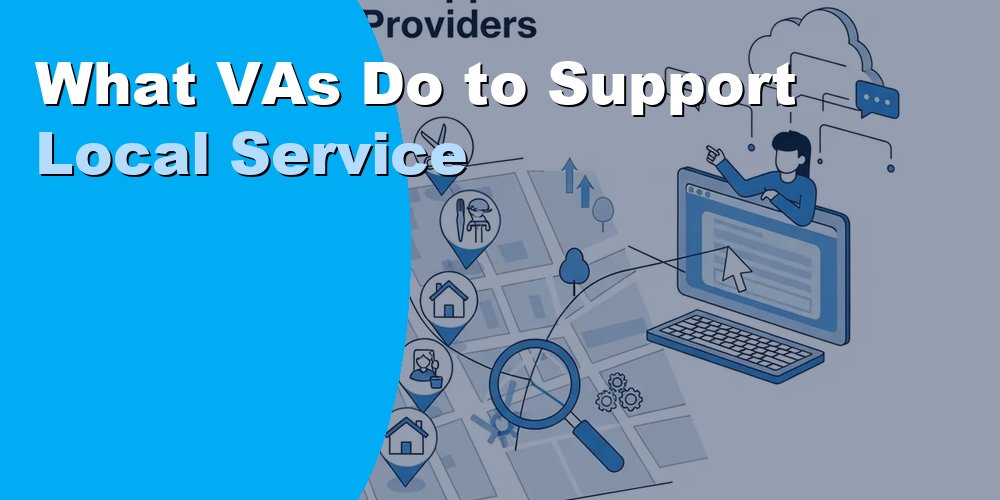 What VAs Do to Support Local Service