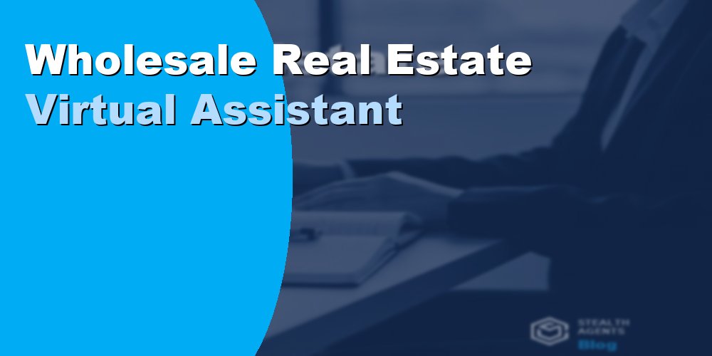 Wholesale Real Estate Virtual Assistant
