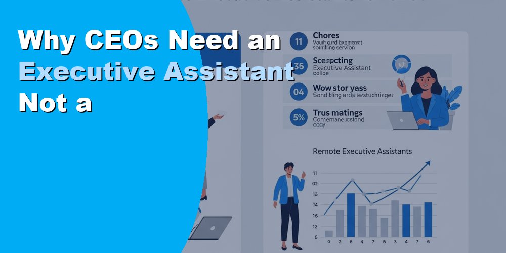 Why CEOs Need an Executive Assistant Not a