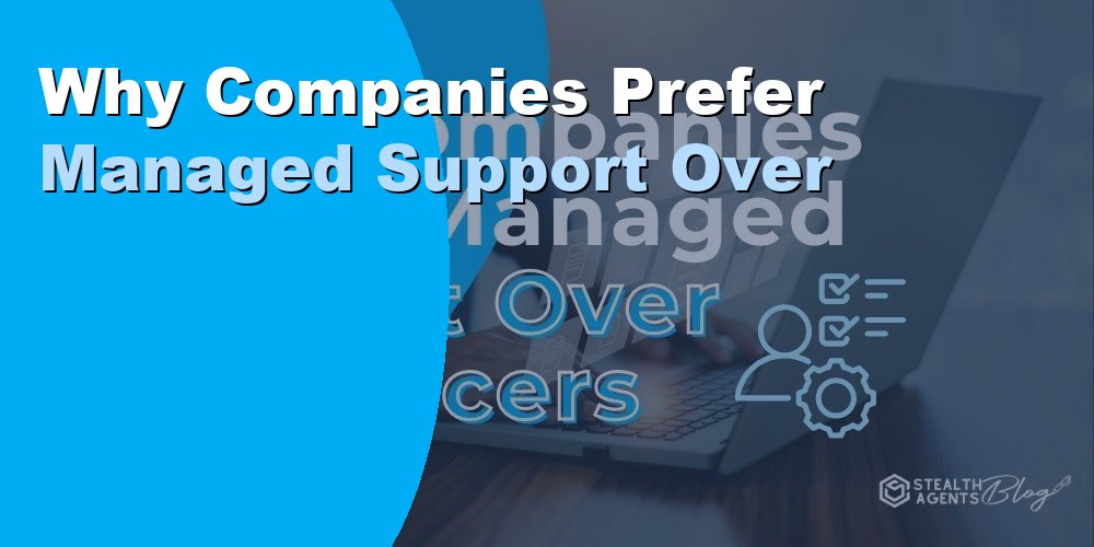 Why Companies Prefer Managed Support Over