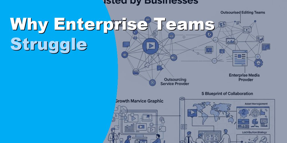 Why Enterprise Teams Struggle