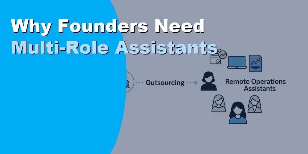 Why Founders Need Multi-Role Assistants
