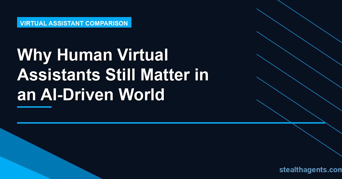 Why Human Virtual Assistants Still Matter in an AI-Driven World
