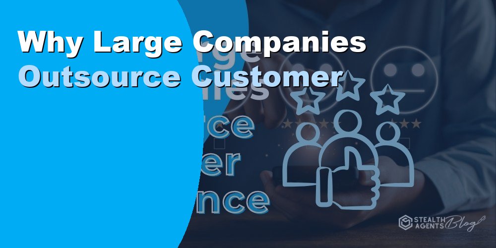 Why Large Companies Outsource Customer Experience: 2026