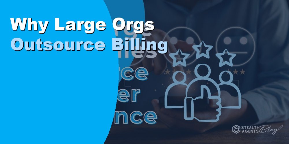 Why Large Orgs Outsource Billing and Finance Tasks: 2026