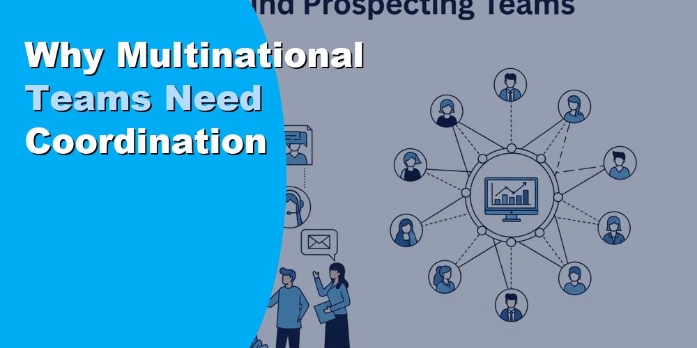 Why Multinational Teams Need Coordination