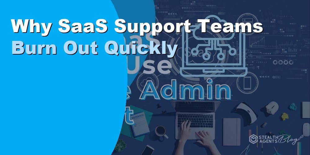 Why SaaS Support Teams Burn Out Quickly: And Solutions 2026