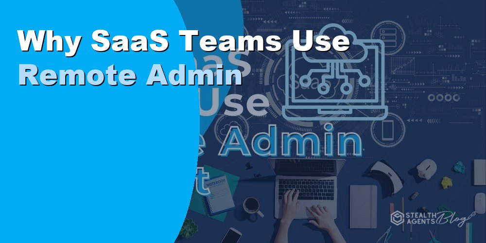 Why SaaS Teams Use Remote Admin Support: A 2026 Guide