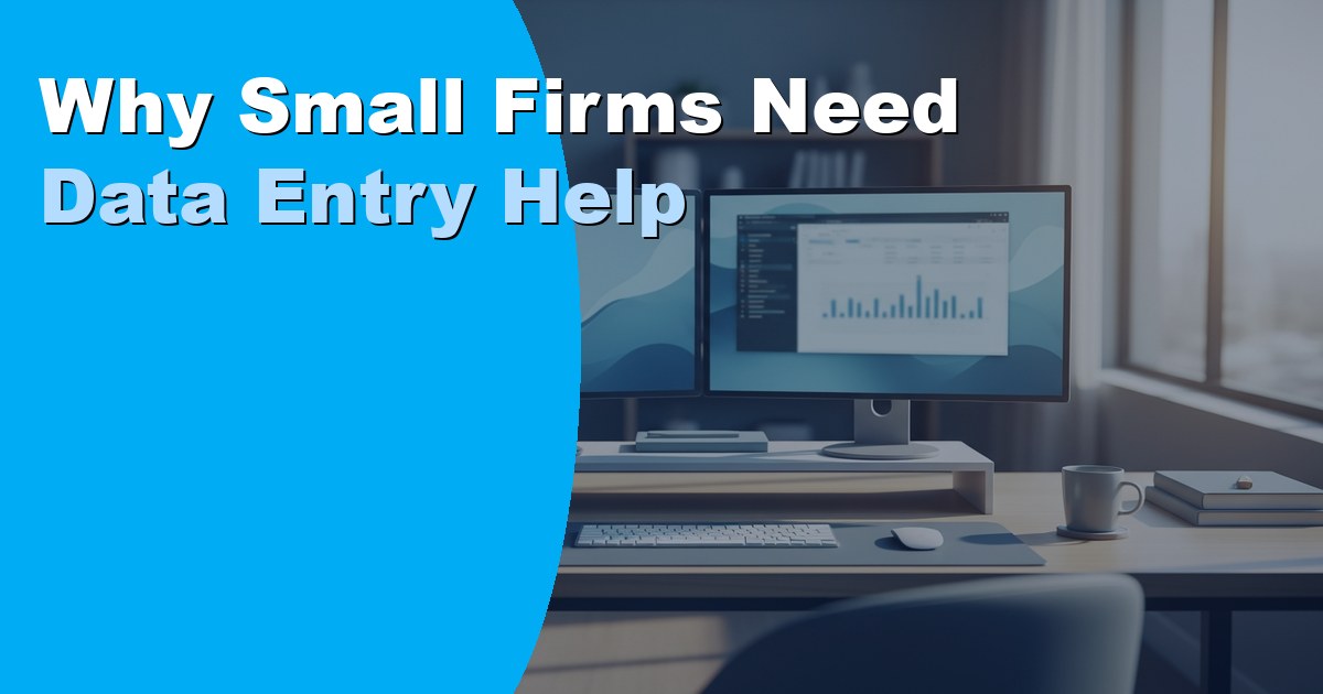 Why Small Firms Need Data Entry Help: A Guide for 2026