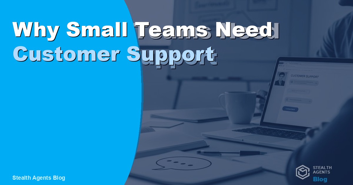 Why Small Teams Need Customer Support Help: Guide 2026