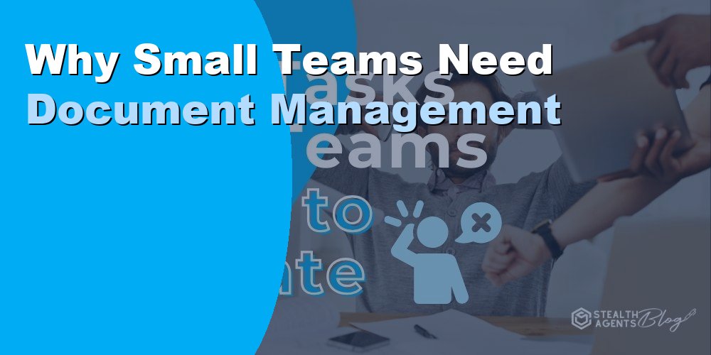 Why Small Teams Need Document Management