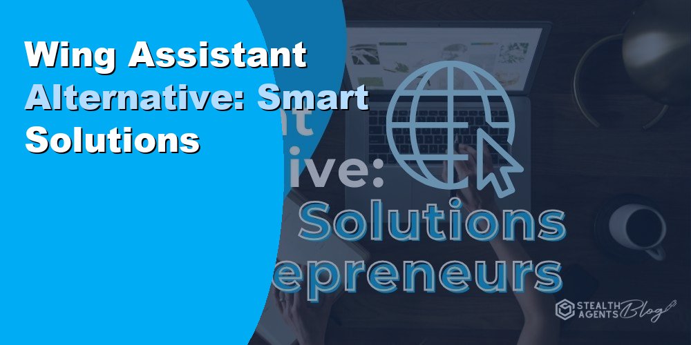 Top 10 Best Wing Assistant Alternatives for Businesses (2026) | Stealth Agents