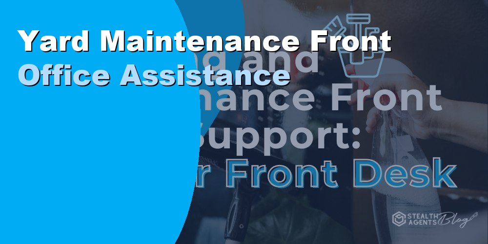 Yard Maintenance Front Office Assistance