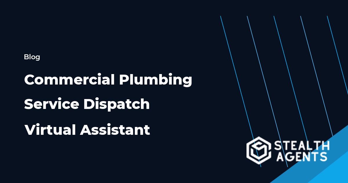 Commercial Plumbing Service Dispatch Virtual Assistant