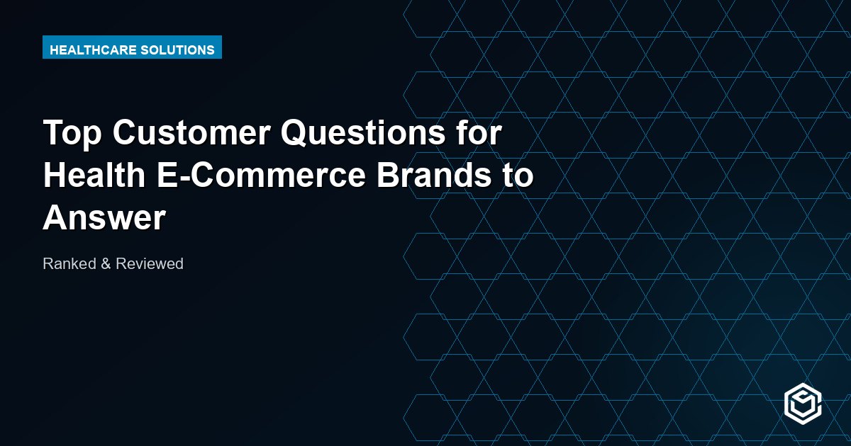 Top Customer Questions for Health E-Commerce Brands to Answer