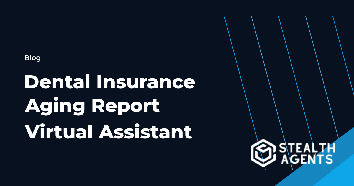 Dental Insurance Aging Report Virtual Assistant