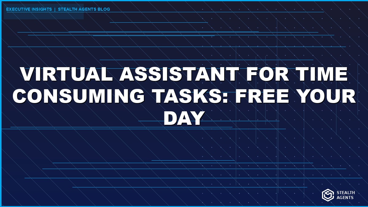 Virtual Assistant for Time Consuming Tasks: Free Your Day