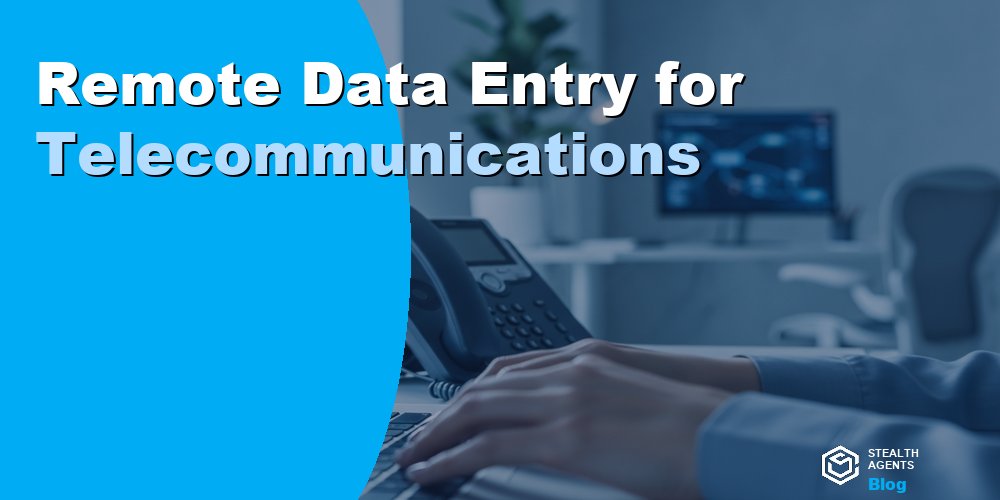 Remote Data Entry for Telecommunications