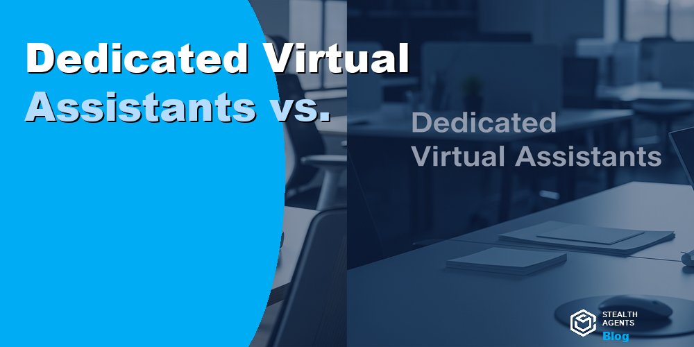 Dedicated Virtual Assistants vs.