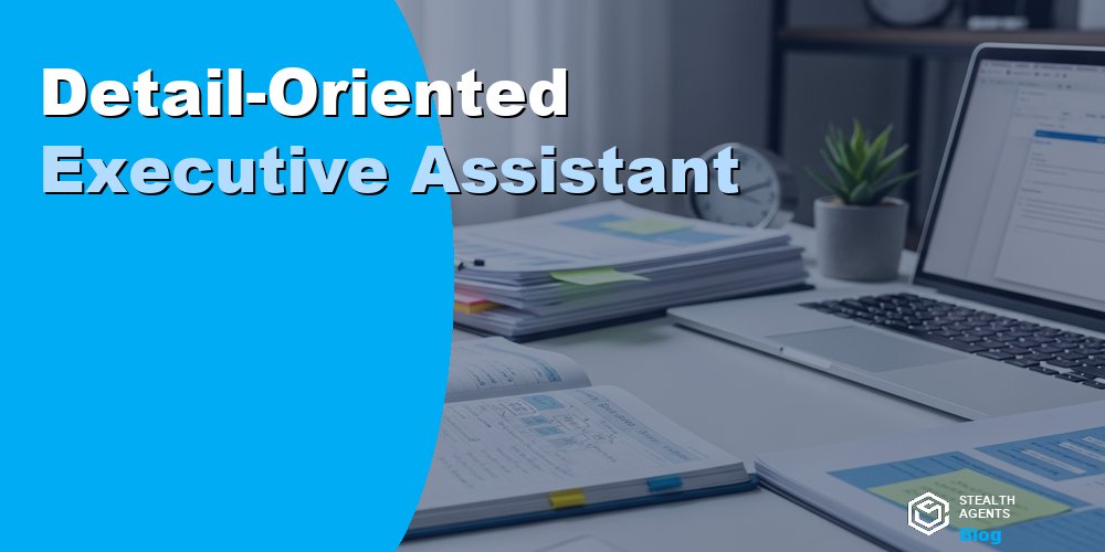 Detail-Oriented Executive Assistant