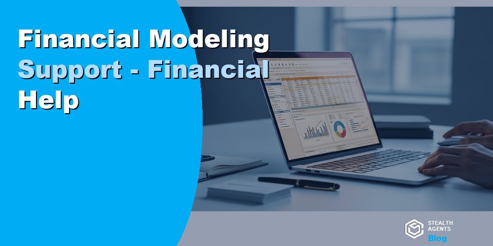Financial Modeling Support - Financial Help
