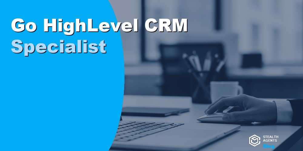 Go HighLevel CRM Specialist