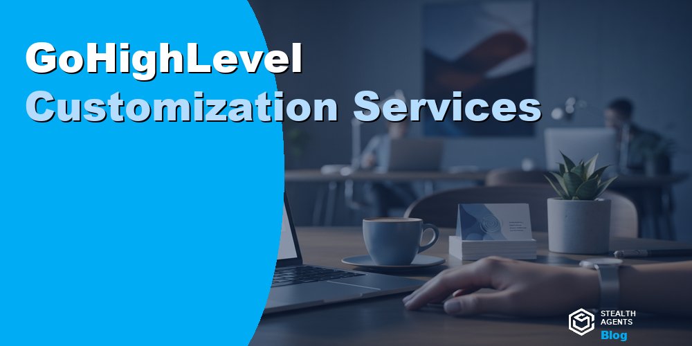 GoHighLevel Customization Services